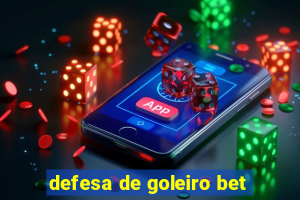 defesa de goleiro bet